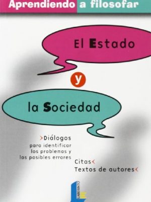 El estado y la sociedad (aprendiendo a filosofar) (spanish edition)