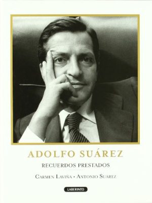 9788484834861_adolfo-suarez-recuerdos-prestados-spanish-edition_front-3.jpg Adolfo suaréz. recuerdos prestados (spanish edition)
