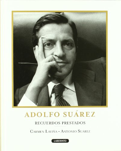 9788484834861_adolfo-suarez-recuerdos-prestados-spanish-edition_front-3.jpg Adolfo suaréz. recuerdos prestados (spanish edition)