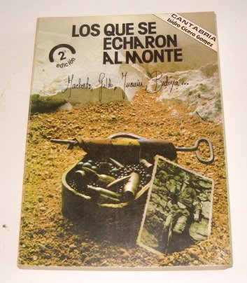 Los que se echaron al monte: machado, gildo, juanín, bedoya (spanish edition)