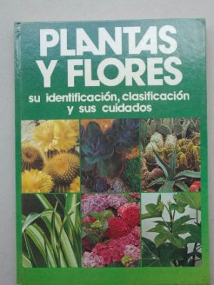 Plantas y flores : su indentificaci¾n, clasificaci¾n y sus cuidados / rvdo. padre vicente mundina ba
