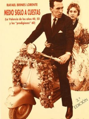 Medio_siglo_a_cuestas-la_valencia_de_los_anos_40,_50_y_los_prodigiosos_60