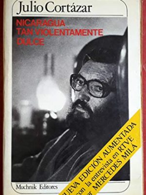 Nicaragua tan violentamente dulce/nicaragua, so violently sweet (spanish edition)