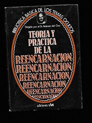Teoría y práctica de la reencarnación (biblioteca básica de los temas ocultos) (spanish edition)