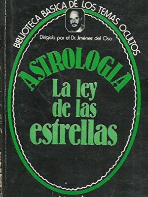 Astrología: la ley de las estrellas (biblioteca básica de los temas ocultos) (spanish edition)