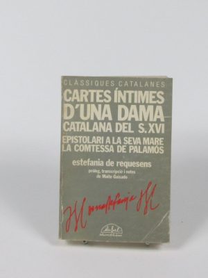 Cartes íntimes d'una dama catalana del s. xvi: epistolari a la seva mare la comtessa de palamós