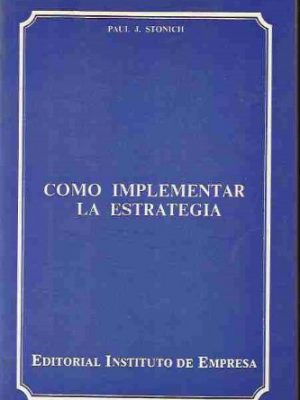 9788485669271_como-implementar-la-estrategia_front-1.jpg Cómo implementar la estrategia