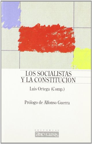 Los socialistas y la constitución (spanish edition)