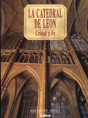 La catedral de león: cristal y fe (spanish edition)