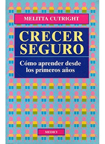 Crecer seguro (niños y adolescentes) (spanish edition)