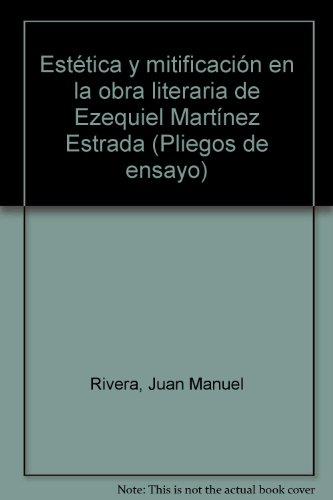 9788486214258_estetica-y-mitificacion-en-la-obra-literaria-de-ezequiel-martinez-estrada-pliegos-de-ensayo-sp_front-1.jpg EsteÌtica y mitificacioÌn en la obra literaria de ezequiel martiÌnez estrada (pliegos de ensayo) (spanish edition)