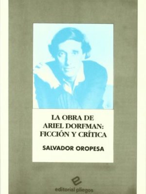 9788486214869_la-obra-de-ariel-dorfman-ficcion-y-critica-pliegos-de-ensayo-spanish-edition_front-1.jpg La obra de ariel dorfman: ficción y crítica (pliegos de ensayo) (spanish edition)