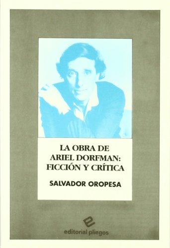 9788486214869_la-obra-de-ariel-dorfman-ficcion-y-critica-pliegos-de-ensayo-spanish-edition_front-1.jpg La obra de ariel dorfman: ficción y crítica (pliegos de ensayo) (spanish edition)