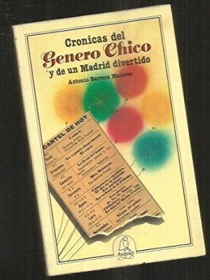 Crónicas del género chico y de un madrid divertido (spanish edition)
