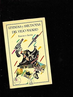Leyendas y anecdotas del viejo madrid (spanish edition)
