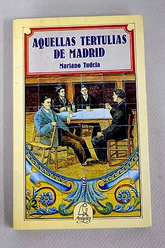 Aquellas tertulias de madrid (spanish edition)