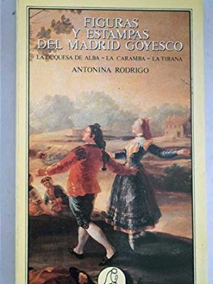 9788486280222_figuras-y-estampas-del-madrid-goyesco-spanish-edition_front-1.jpg Figuras y estampas del madrid goyesco (spanish edition)