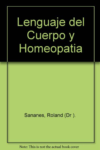 Lenguaje del cuerpo y homeopatía (spanish edition)