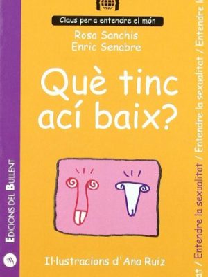 9788486390235_que-tinc-aci-baix-per-a-entendre-la-sexualitat_front-5.jpg Que tinc ací baix?: per a entendre la sexualitat