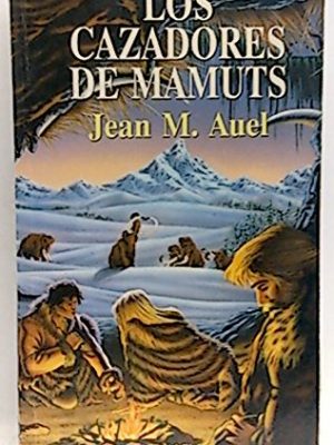 Los cazadores de mamuts (spanish edition)