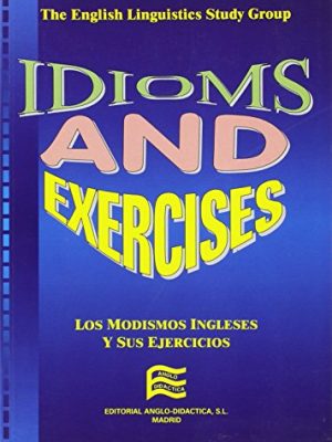 9788486623647_idioms-exercises-los-modismos-ingleses-y-sus-ejercicios-spanish-and-english-edition_front-3.jpg Idioms & exercises: los modismos ingleses y sus ejercicios (spanish and english edition)