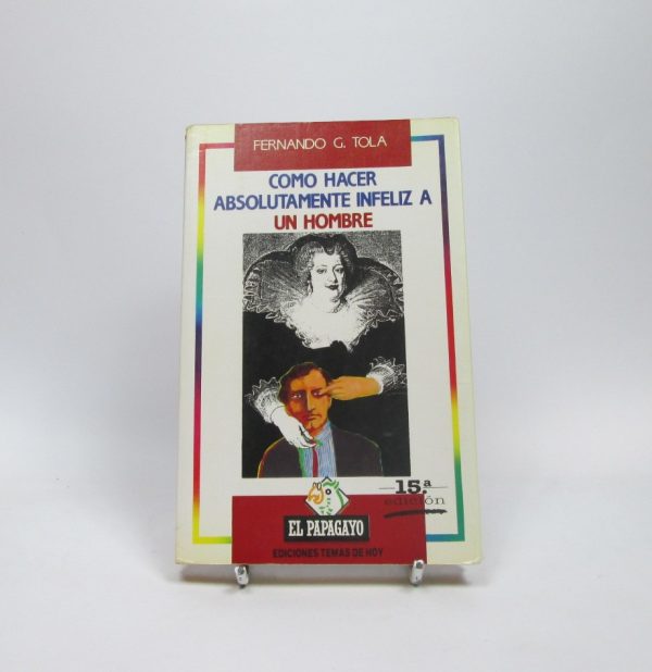 Cómo hacer absolutamente infeliz a un hombre