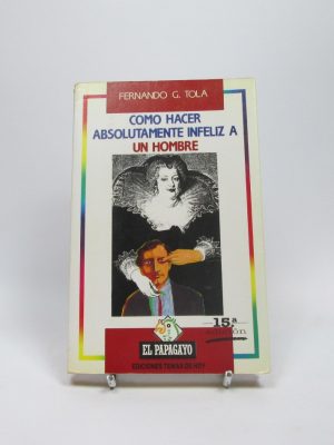 Cómo hacer absolutamente infeliz a un hombre