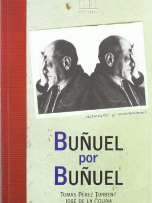 9788486702205_bunuel-por-bunuel-entrevistas-y-conversaciones-con-luis-bunuel_front-1.jpg Buñuel por buñuel: entrevistas y conversaciones con luis buñuel