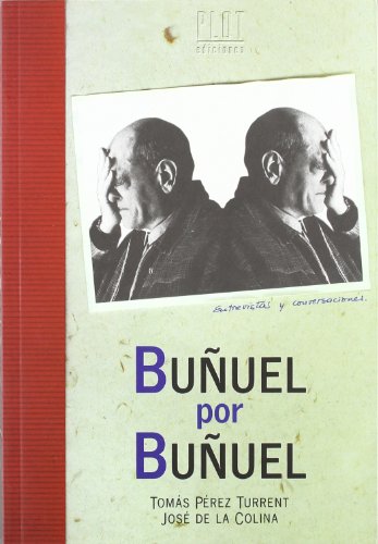Buñuel por buñuel: entrevistas y conversaciones con luis buñuel