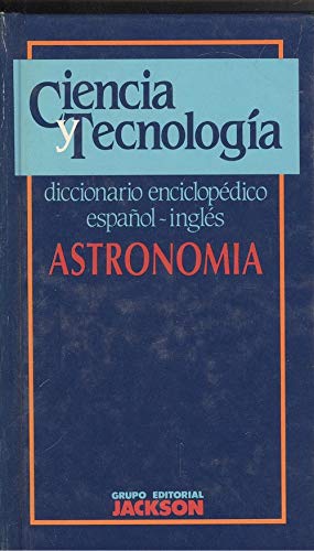 Astronomía: diccionario enciclopédico español-inglés (ciencia y tecnología) (spanish edition)