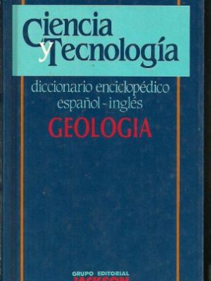 Geología: diccionario enciclopédico español-inglés (ciencia y tecnología) (spanish edition)