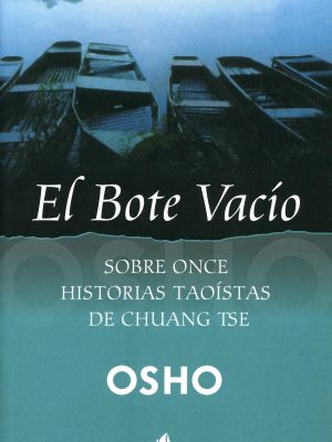 El bote vacío: sobre once historias taoístas de chuang tse (osho gulaab) (spanish edition)