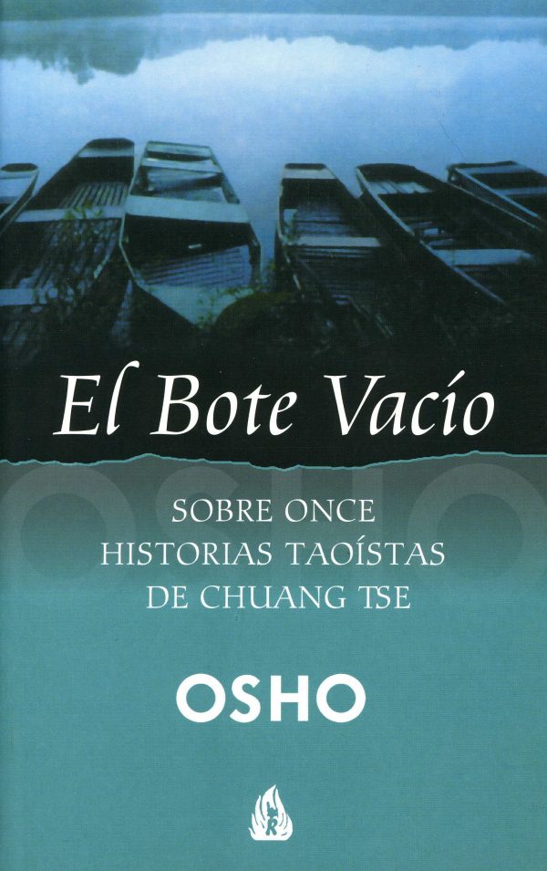 El bote vacío: sobre once historias taoístas de chuang tse (osho gulaab) (spanish edition)
