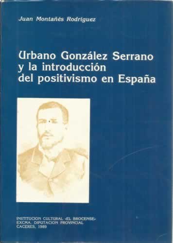 Urbano gonzález serrano y la introducción del positivismo en españa