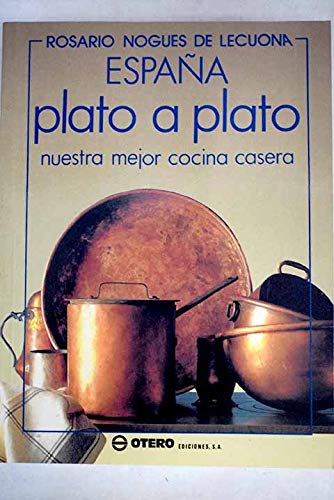 España, plato a plato: nuestra mejor cocina casera (spanish edition)