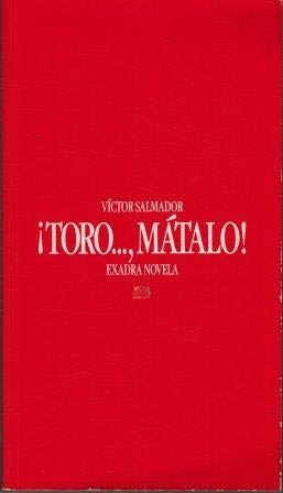 Toro-- mátalo! (exadra novela) (spanish edition)