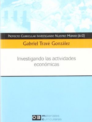 Investigando nuestro mundo. investigando las actividades económicas (materiales curriculares) (spanish edition)