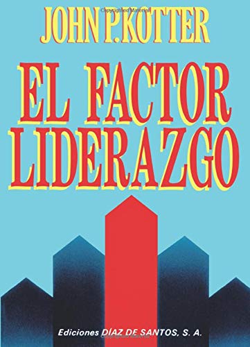 El factor liderazgo (spanish edition)