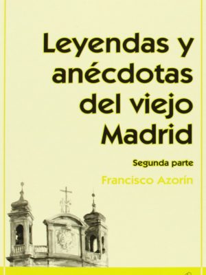 Leyendas y anécdotas del viejo madrid (segunda parte) (spanish edition)