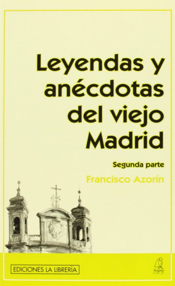 Leyendas y anécdotas del viejo madrid (segunda parte) (spanish edition)