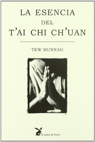 La esencia del t'ai chi ch'uan (biblioteca cuerpo y consciencia) (spanish edition)
