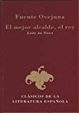 Fuenteovejuna ; el mejor alcalde, el rey (clásicos de la literatura española) (spanish edition)