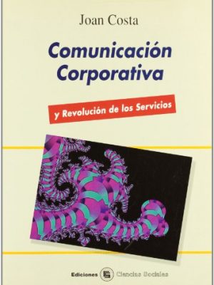 9788487510366_comunicacion-corporativa-y-revolucion-de-los-servicios_front-1.jpg Comunicación corporativa y revolución de los servicios