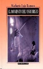 El momento del unicornio (coleccion clarin) (spanish edition)