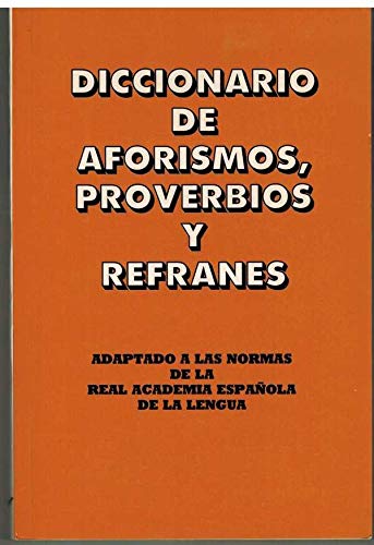 Diccionario manual de aforismos, proverbios y refranes (spanish edition)