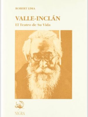 Valle-inclán: el teatro de su vida (spanish edition)