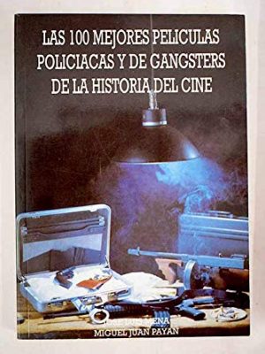 Las 100 mejores peliculas policiacas y gangster (spanish edition)