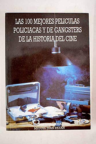 Las 100 mejores peliculas policiacas y gangster (spanish edition)