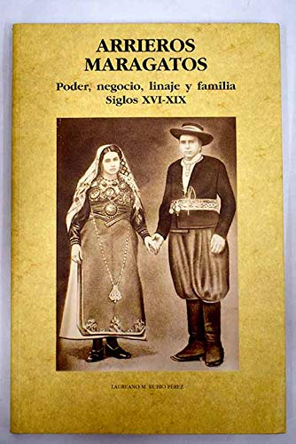 Arrieros maragatos: poder, negocio, linaje y familia, siglos xvi-xix (colección estudios históricos leoneses / sociedad anónima hullera vasco-leonesa) (spanish edition)