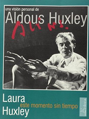 Este momento sin tiempo - una vision personal de aldous huxley (vanguardia clasica)
